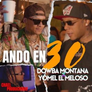 Dowba Montana Ft. Yomel El Meloso – Ando En 30